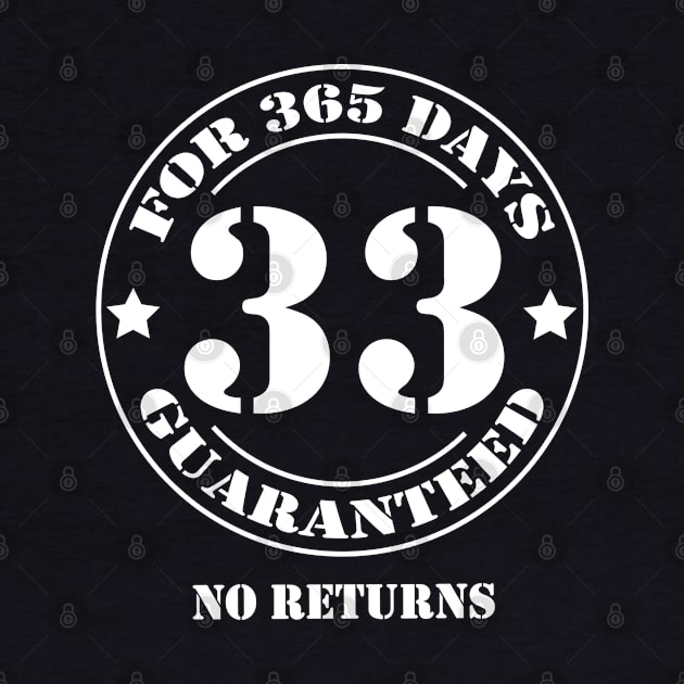 Birthday 33 for 365 Days Guaranteed by fumanigdesign